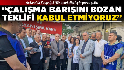 Ankara’da Koop-İş SYDV emekçileri için greve çıktı: “Çalışma barışını bozan teklifi kabul etmiyoruz”