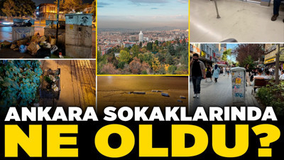 Ankara sokaklarında ne oldu? Bu haftanın dikkat çeken görüntüleri neler?