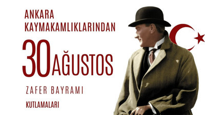 Ankara Kaymakamlıklarından 30 Ağustos Zafer Bayramı mesajları ve törenleri