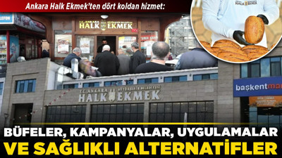 Ankara Halk Ekmek’ten dört koldan hizmet: Büfeler, kampanyalar, uygulamalar ve sağlıklı alternatifler