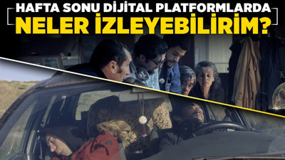 Hafta sonu dijital platformlarda neler izleyebilirim?