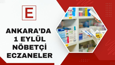 Ankara’da vatandaşların hizmetinde: 1 Eylül nöbetçi eczaneleri