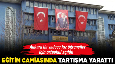 Ankara’da sadece kız öğrenciler için ortaokul açıldı! Eğitim camiasında tartışma yarattı