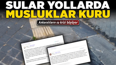 Sular yollarda, musluklar kuru! Ankaralıların su krizi büyüyor