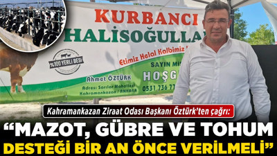 Kahramankazan Ziraat Odası Başkanı Öztürk’ten çağrı: “Mazot, gübre ve tohum desteği bir an önce verilmeli”