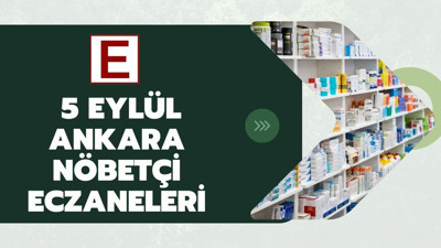 Ankara'da 5 Eylül Cuma gecesi açık eczaneler