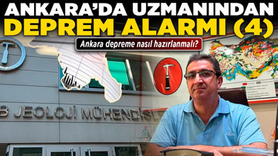 Ankara’da uzmanından deprem alarmı (4) Ankara depreme nasıl hazırlanmalı?