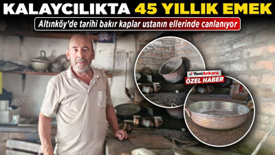 Kalaycılıkta 45 yıllık emek! Altınköy’de tarihi bakır kaplar ustanın ellerinde canlanıyor