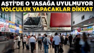 AŞTİ’de o yasağa uyulmuyor! Yolculuk yapacaklar dikkat!