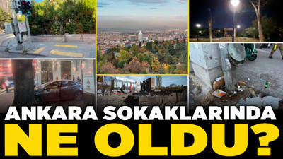 Ankara sokaklarında ne oldu? Bu haftanın dikkat çeken görüntüleri neler?