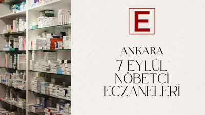 Ankara’da 7 Eylül Pazar günü nöbetçi eczaneler nerede?