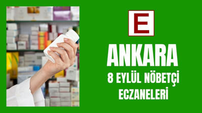 Ankaralılar dikkat: 8 Eylül gecesi nöbetçi eczaneler açıklandı