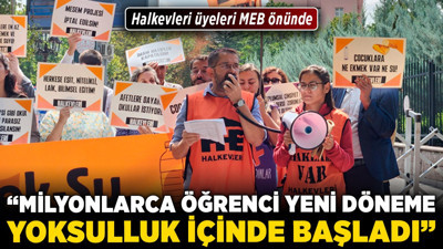 Halkevleri üyeleri MEB önünde! "Milyonlarca öğrenci yeni döneme yoksulluk içinde başladı"