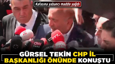 Gürsel Tekin CHP İl Başkanlığı önünde konuştu! Kafasına yabancı madde yağdı