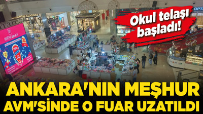 Okul telaşı başladı! Ankara'nın meşhur AVM'sinde o fuar uzatıldı