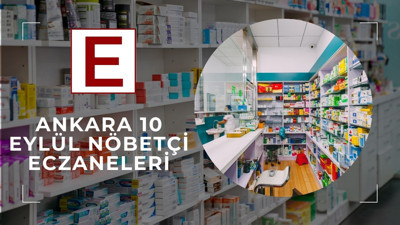 Ankara’da 10 Eylül akşamı nöbetçi eczaneler rehberi