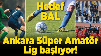 Ankara Süper Amatör Lig başlıyor!