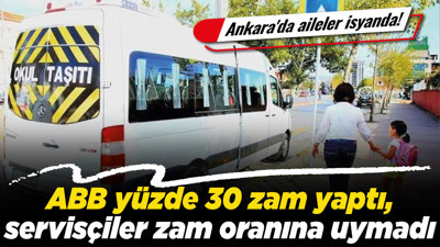 ABB yüzde 30 zam yaptı, servisçiler zam oranına uymadı! Ankara'da aileler isyanda!