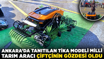 Ankara’da tanıtılan TİKA modeli milli tarım aracı çiftçinin gözdesi oldu
