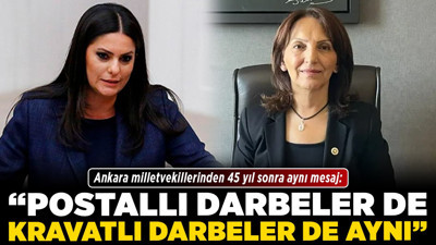 Ankara milletvekillerinden 45 yıl sonra aynı mesaj: “Postallı darbeler de kravatlı darbeler de aynı”