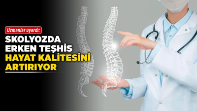 Uzmanlar uyardı: Skolyozda erken teşhis hayat kalitesini artırıyor