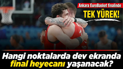 Ankara EuroBasket finalinde tek yürek! Ankara'da hangi noktalarda dev ekranda final heyecanı yaşanacak?