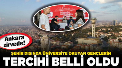 Bu yıl şehir dışında üniversite okumak isteyen öğrencilerin ilk tercihi Ankara oldu