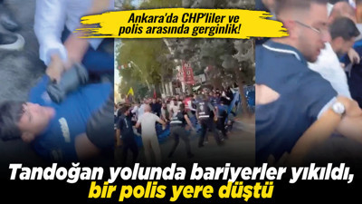 Ankara'da CHP'liler ve polis arasında gerginlik! Tandoğan yolunda bariyerler yıkıldı, bir polis yere düştü