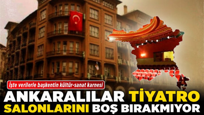 Ankaralılar tiyatro salonlarını boş bırakmıyor! İşte verilerle başkentin kültür-sanat karnesi