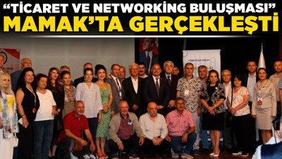 "Ticaret ve Networking Buluşması" Mamak'ta gerçekleşti