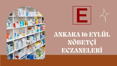 Ankara’da 16 Eylül Salı gecesi nöbetçi eczaneler açıklandı
