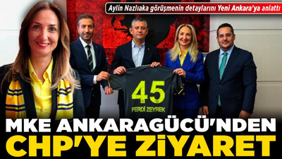 MKE Ankaragücü'nden CHP'ye ziyaret! Aylin Nazlıaka görüşmenin detaylarını Yeni Ankara'ya anlattı