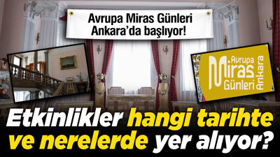 Avrupa Miras Günleri Ankara’da başlıyor! Etkinlikler hangi tarihte ve nerelerde yer alıyor?