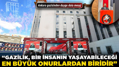 Ankara gazisinden duygu dolu mesaj! “Gazilik, bir insanın yaşayabileceği en büyük onurlardan biridir"