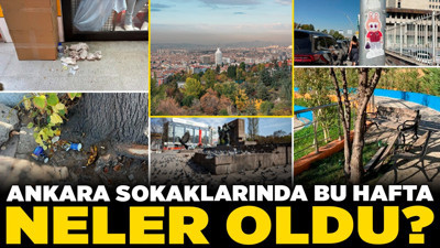 Ankara sokaklarında bu hafta neler oldu? Kızılay’da kirlilik, bulvarda sanat, parkta bakımsızlık