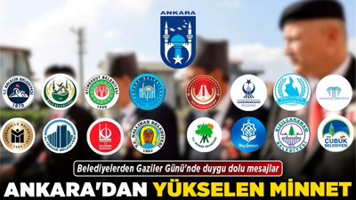 Ankara'dan yükselen minnet! Belediyelerden Gaziler Günü'nde duygu dolu mesajlar
