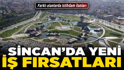 Sincan'da yeni iş fırsatları! Farklı alanlarda istihdam ilanları