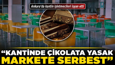 Ankara'da kantin işletmecileri isyan etti! "Kantinde çikolata yasak, markete serbest"