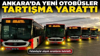 Ankara’da yeni otobüsler tartışma yarattı! Vatandaşlar ulaşım sorunlarını hatırlattı