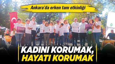 Kadını korumak, hayatı korumak: Ankara’da erken tanı etkinliği