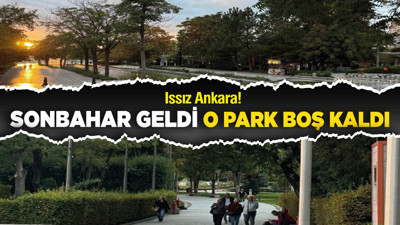 Sonbahar geldi Ankara’da o park boş kaldı! Issız Ankara!