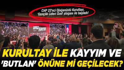 CHP 22'nci Olağanüstü Kurultayı, 'Gençlik Lideri Özel' sloganı ile başladı! Kurultay ile kayyım ve 'butlan' önüne mi geçilecek?