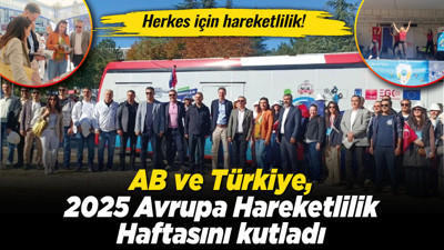 Herkes için hareketlilik! AB ve Türkiye, 2025 Avrupa Hareketlilik Haftasını kutladı
