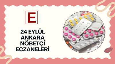 Ankaralılar dikkat! 24 Eylül akşamı nöbetçi eczaneler açıklandı
