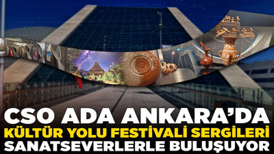 CSO Ada Ankara’da Kültür Yolu Festivali sergileri sanatseverlerle buluşuyor