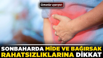 Sonbaharda mide ve bağırsak rahatsızlıklarına dikkat!