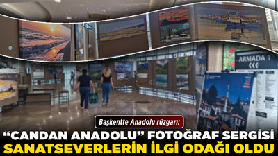 Başkentte Anadolu rüzgarı: “Candan Anadolu” fotoğraf sergisi sanatseverlerin ilgi odağı oldu