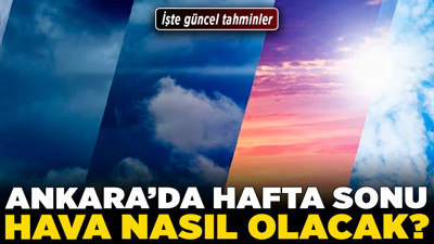 Ankara'da hava sıcaklıkları dalgalanmaya devam ediyor! İşte gün gün hava tahminleri