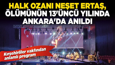 Halk ozanı Neşet Ertaş, ölümünün 13'üncü yılında Ankara'da anıldı