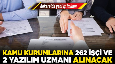 Ankara’da yeni iş imkanı! Kamu kurumlarına 262 işçi ve 2 yazılım uzmanı alınacak